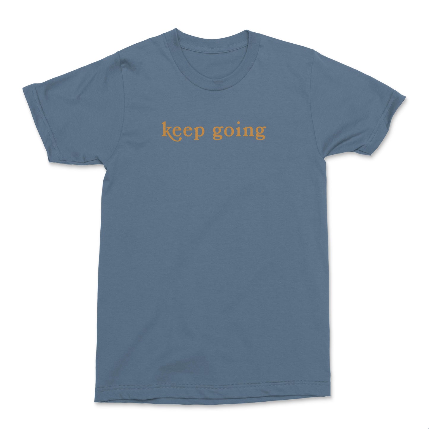 keep going - in the end - t-shirt
